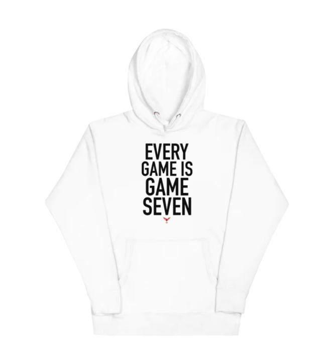 Every Game Is Game Seven Hoodie